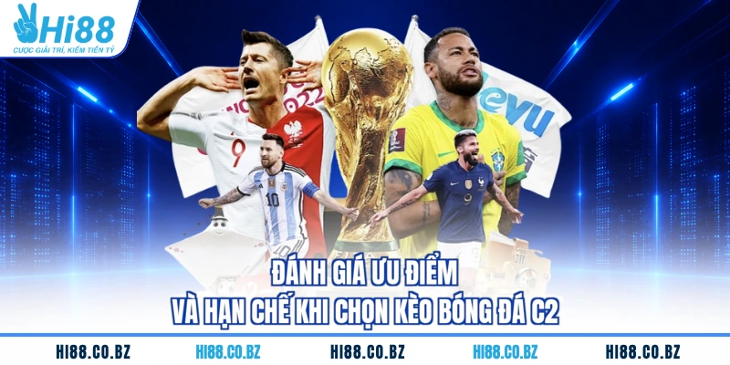 Đánh giá ưu điểm và hạn chế khi chọn kèo bóng đá C2