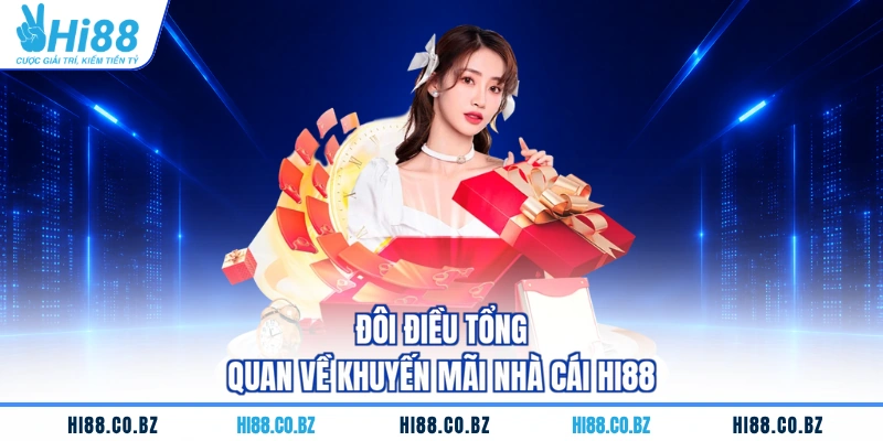 Đôi điều tổng quan về khuyến mãi nhà cái HI88