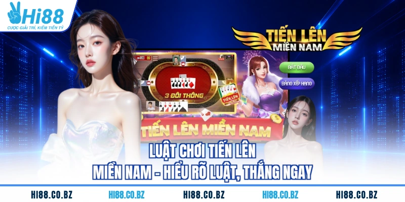 Luật Chơi Tiến Lên Miền Nam - Hiểu Rõ Luật, Thắng Ngay
