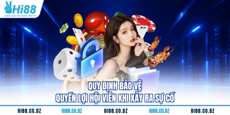 Quy định bảo vệ quyền lợi hội viên khi xảy ra sự cố